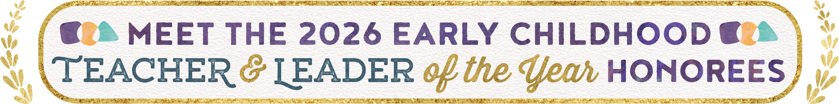 Meet the 2026 Early Childhood Teacher and Leader of the Year Honorees