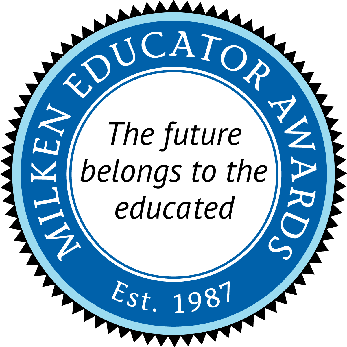 Milken Educator Award, Est. 1987 - The future belongs to the educated.