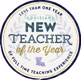 Louisiana New Teacher of the Year - Less Than One Year of Full Time Teaching Experience